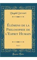 ï¿½lï¿½mens de la Philosophie de l'Esprit Humain, Vol. 1 (Classic Reprint)