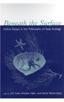 Beneath the Surface: Critical Essays in the Philosophy of Deep Ecology