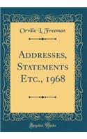 Addresses, Statements Etc., 1968 (Classic Reprint)