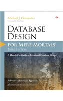 Database Design for Mere Mortals: A Hands-On Guide to Relational Database Design(For Mere Mortals)