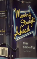 Moving Straight Ahead: Linear Relationships Student Edition