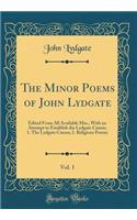 The Minor Poems of John Lydgate, Vol. 1: Edited from All Available Mss., with an Attempt to Establish the Lydgate Canon; 1. the Lydgate Canon; 2. Religious Poems (Classic Reprint)