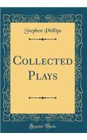 Collected Plays (Classic Reprint)