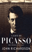 Life of Picasso I: The Prodigy: 1881-1906