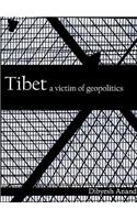 Tibet: A Victim of Geopolitics