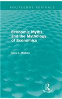 Economic Myths and the Mythology of Economics (Routledge Revivals)