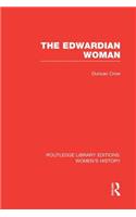 The Edwardian Woman: (Routledge Library Editions: Women's History)