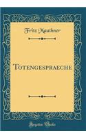 Totengespraeche (Classic Reprint)