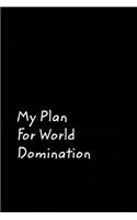 My Plan For World Domination
