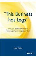 This Business Has Legs: How I Used Infomercial Marketing to Create the $100,000,000 Thighmaster Craze: An Entrepreneurial Adventure Story