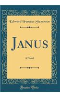 Janus: A Novel (Classic Reprint)