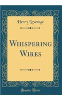 Whispering Wires (Classic Reprint)