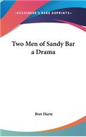 Two Men of Sandy Bar a Drama