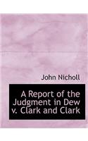 A Report of the Judgment in Dew V. Clark and Clark