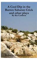 Cool Dip in the Barren Saharan Crick and other plays