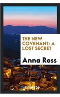 The New Covenant: A Lost Secret: A Lost Secret