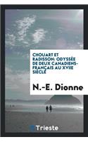 Chouart Et Radisson: Odyssée de Deux Canadiens-Français Au Xviie Siècle