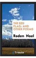 The Red Flag: And Other Poems