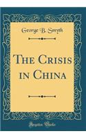 The Crisis in China (Classic Reprint)