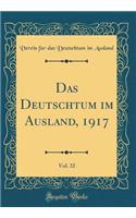Das Deutschtum Im Ausland, 1917, Vol. 32 (Classic Reprint)