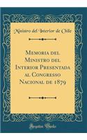 Memoria del Ministro del Interior Presentada Al Congresso Nacional de 1879 (Classic Reprint)