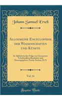 Allgemeine Encyclopädie der Wissenschaften und Künste, Vol. 14: In Alphabetischer Folge von Genannten Schriftstellern Bearbeitet und Herausgegeben; Zweite Section, H-N (Classic Reprint)
