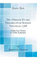 de l'Origine Et Des Progrï¿½s d'Une Science Nouvelle, 1768: Publiï¿½ Avec Notice Et Table Analytique (Classic Reprint)
