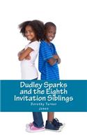 Dudley Sparks and the Eighth Invitation Siblings