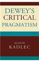 Dewey's Critical Pragmatism