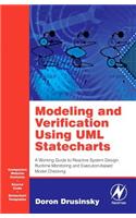 Modeling and Verification Using UML Statecharts: A Working Guide to Reactive System Design, Runtime Monitoring and Execution-Based Model Checking