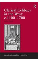 Clerical Celibacy in the West: C.1100-1700