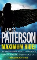 Maximum Ride Omnibus: The Angel Experiment, School's Out Forever & Saving the World and Other Extreme Sports