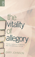 The Vitality of Allegory: Figural Narrative in Modern and Contemporary Fiction