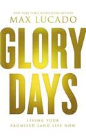 Glory Days: Living Your Promised Land Life Now