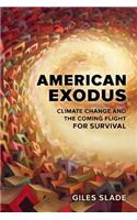 American Exodus: Climate Change and the Coming Flight for Survival