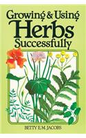 Growing & Using Herbs Successfully