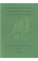 The Roman Roadside Settlement and Multi-Period Ritual Complex at Nettleton and Rothwell, Lincolnshire