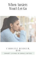 When Anxiety Won't Let Go