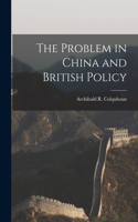Problem in China and British Policy