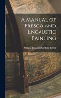 Manual of Fresco and Encaustic Painting
