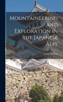 Mountaineering and Exploration in the Japanese Alps