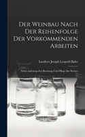 Der Weinbau Nach Der Reihenfolge Der Vorkommenden Arbeiten