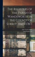 Registers of the Parish of Wandsworth in the County of Surrey. (1603-1787)