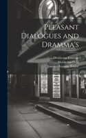 Pleasant Dialogues and Dramma's