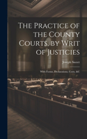The Practice of the County Courts, by Writ of Justicies