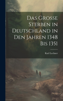Das grosse Sterben in Deutschland in den Jahren 1348 bis 1351