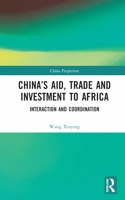 China's Aid, Trade and Investment to Africa