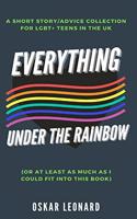 Everything Under The Rainbow: (Or At Least As Much As I Could Fit Into This Book)
