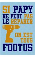 Si Papy ne peut pas le Réparer, On est tous Foutus