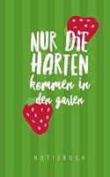 Nur die Harten kommen in den Garten